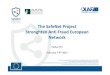 The SafeNet Project Strenghten Anti Fraud European Network · The SafeNet Project Strenghten Anti Fraud European Network Padua (IT) February 7-9th 2017 This event is supported by