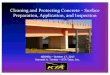 Cleaning and Protecting Concrete – Surface Preparation, … · 2020. 1. 28. · • SSPC-SP13/NACE No. 6, Surface Preparation of Concrete • SSPC-SP12/NACE No. 5, Surface Preparation