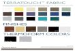 FINISHES THERMOFORM COLORSTM TERRATOUCH FABRIC TerraTouch— Oakworks' PVC- free premium polyurethane fabric has excellent r.istance to oil, abrasion, and TerraTouch— testing for