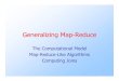 Generalizing Map-Reduce - Stanford Universityinfolab.stanford.edu/~ullman/mining/2009/map-reduce2.pdf · 2009. 4. 30. · For a map-reduce algorithm: Communication cost = input file