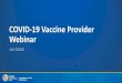 COVID-19 Vaccine Provider Webinar · Accept, reject, or reduce vaccine allocation in VAOS. Submit order to CDC & upload shipment info to VAOS. Report waste in VAOS. Report vaccine
