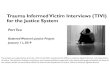 Trauma Informed Victim Interviews (TIVI) for the Justice ......Jan 11, 2019  · TIVI Phase Three, Closure and Case Plan • How you end the interview may determine whether the victim
