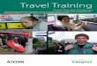 Travel Training - Good Practice Guidance...Travel training provides tailored and practical help in travelling by public transport, on foot or by bicycle. Travel training aims to help