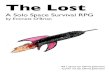 A Solo Space Survival RPGstore32.net/wp-content/uploads/2018/11/The-Lost-Solo-RPG... · 2018. 11. 4. · A Solo Space Survival RPG by Emmett O’Brian A6 Layout by David Johnston