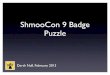ShmooCon 9 Puzzle Solution - Darth Null · 2017. 8. 5. · be seen at a ShmooCon: a gas powered leaf blower. W I B. Stage 4 Collected Deckard EX-TERM-IN-ATE Ripley's Ship Became self-aware