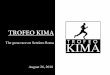 TROFEO KIMA · 2018. 8. 20. · TROFEO KIMA The great race on Sentiero Roma August 26, 2018. PROGRAMME SATURDAY AUGUST 25, 2018 • 07.30KimaTrailRunningand Mini Kimaathletesmeeting