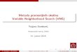 Metoda promenljivih okolina Variable Neighborhood Search (VNS) · 2016. 1. 14. · Metoda promenljivih okolina Variable Neighborhood Search (VNS) Tatjana Davidovi c, Matemati cki