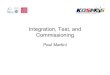 Integration, Test, and Commissioningmartini/kosmos/KOSMOS-DR...Integration, Test, and Commissioning Paul Martini 2 Schedule Summary Top-Level Software Integration & Testing Detector