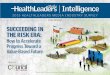 Intelligence - HCProcontent.hcpro.com/pdf/content/312068.pdfThe HealthLeaders Media Intelligence Unit, a division of HealthLeaders Media, is the premier source for executive healthcare