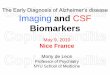 The Early Diagnosis of Alzheimer’s disease Imaging and CSF NICE... · 2017. 9. 12. · c. Below normal performance on neuropsychological testing d. Rule out other brain or systemic