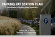 PARKING PAY STATION PLAN - HoustonSep 30, 2015  · Presentation title PARKING PAY STATION PLAN Tina Paez, MBA, JD, Director ... million meter revenue loss over 5 years) Our Evaluation