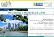 Resiliência e Mudança do Clima · 2016. 5. 12. · Resiliência e Mudança do Clima Maurício Guerra Secretário Executivo de Sustentabilidade Luiz Roberto de Oliveira Chefe do
