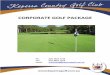 CORPORATE GOLF PACKAGE - Yellowpages.com€¦ · Shotgun Start Most corporate golf days usually with fields of 60 plus players or more elect to start their game of golf with a shotgun