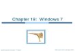 Chapter 19: Windows 7 · 2013. 10. 3. · Operating System Concepts – 9th Edition 19.3 Silberschatz, Galvin and Gagne ©2013 Objectives To explore the principles upon which Windows