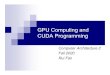 GPU Computing and CUDA ProgrammingShanghaiTech/... · 2021. 1. 22. · CUDA Compute Unified Device Architecture. Easily use GPU as coprocessor for CPU. Popular Nvidia platform for