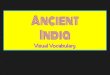 Ancient India - Mrs. Hinojosa's Website€¦ · settlements in ancient India that became a center of the Indus valley civilization Mohenjodaro was a large city with possibly as many