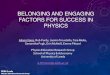 BELONGING AND ENGAGING FACTORS FOR SUCCESS IN PHYSICS · Alison Voice, Rob Purdy, Jasmin Trovatello, Tara Melia, Samantha Pugh, Erin McNeill, Emma Pittard Physics Education Research