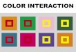 Color Interaction - cpb-us-w2.wpmucdn.com...COLOR INTERACTION. COLOR CONTRAST Designing with color means controlling color contrast. How do colors interact with each other to make