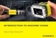INTRODUCTION TO MACHINE VISION - cognex.com€¦ · Machine vision algorithms. All within just one to tens of milliseconds! Algorithms used by Vision Tools transform raw numbers into