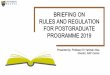 BRIEFING ON RULES AND REGULATION FOR POSTGRADUATE … Rules... · 2019. 9. 26. · BAHASA MALAYSIA REQUIREMENT A Malaysian candidate, before being conferred the degree is required
