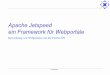 Apache Jetspeed ein Framework für Webportale...Manager des Java AWT zu vergleichen ist. Die einzelnen Portale lassen sich vergrößern und verkleinern, ähnlich zu einer Windows Anwendung