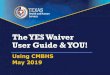 The YES Waiver User GuideThe YES Waiver Service Note documents services delivered to a participant. Tips: •Review the participant’s Client Workspace to confirm the participant
