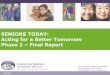 SENIORS TODAY: Acting for a Better Tomorrow Title goes here Phase 2 … · 2019. 12. 13. · Korean, Chinese & Filipino communities ... The survey highlighted similarities and important