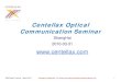 Centellax Optical Communication Seminardownload.tek.com/document/2.pdf · 2017. 8. 7. · Centellax Optical Communication Seminar. ... – Instrument design – Broad bandwidth