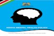 KENYA MENTAL HEALTH POLICYThe Kenya Mental Health Policy 2015-2030 is a commitment pursuing policy measures and strategies for achieving optimal health status and capacity of each