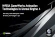 NVIDIA GameWorks Animation Technologies in Unreal Engine 4developer.download.nvidia.com/assets/gameworks/downloads... 2 Overview •Introduce new Gameworks physics-based animation