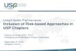 United States Pharmacopeia: Inclusion of Risk-based … · 2016. 9. 5. · United States Pharmacopeia: Inclusion of Risk-based Approaches in USP Chapters. Cheryl LM Stults, M.M.,