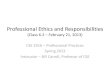 Professional Ethics and Responsibilitiescrystal.uta.edu/~carroll/cse3316/uploads/9D1419DE-BA50...Slides prepared by Cyndi Chie and Sarah Frye. Fourth edition revisions by Sharon Gray