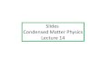 Slides Condensed Matter Physics Lecture 14 · 2012. 2. 17. · X-ray λ=1.54 Angstrom a b c Simple Cubic {100} {110} {111} BCC {110} {200} {211}