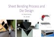 Sheet Bending Process and Die Design DESIGN OF PRO… · V-Bending •V-bending is the most common bending method using a punch and die. It has three subgroups – •bottoming, •air