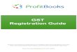 GST Registration Guide - ProfitBooks.net...GST Registration Guide Disclaimer: This guide has been prepared by team at ProfitBooks (Online Accounting Software). Since Indian Government