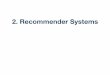 2. Recommender Systemsresources.mpi-inf.mpg.de/departments/d5/teaching/ws14_15/... · 2015. 2. 13. · Advanced Topics in Information Retrieval / Recommender Systems Goals ๏ User: