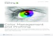Color Management and Profiling - onyxgfx.com · Color Management Training • Learn to use color management in your workflow ensuring predictable output • Gain an understanding