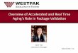 Overview of Accelerated and Real Time Aging’s Role in Package Validation … · 2020. 4. 26. · Katie Tran Laboratory Manager Overview of Accelerated and Real Time Aging’s Role