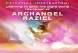 Learning To Spot The Signs Using The Power of Archangel ...celestialinspiration.com/15-archangel-collection/Archangel-Raziel-Book-50614.pdf6 Celestial Inspiration: Learning To Spot