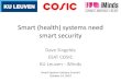 Smart (health) systems need smart security - COSIC · Smart (health) systems need smart security Dave Singelée ESAT COSIC KU Leuven - iMinds Smart Systems Industry Summit October