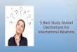 5 Best Study Abroad Destinations For international Relations