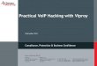 Practical VoIP Hacking with Viproy · •Proxy servers (e.g. RTP, SIP, SDP) •Contact Centre services •Voicemail and email integration •Call recordings, call data records, log