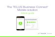 The TELUS Business Connect Mobile solution...4 TELUS Business Connect® Mobile Admin guide Part 1 – Getting started Introduction The TELUS Business Connect Mobile solution is a simple