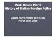 Prof. Bruno Pierri History of Italian Foreign Policy...Renzo De Felice: Fascism pursued opportunistic policy, using Arab nationalism as a lever towards Britain and France making concessions