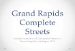 Grand Rapids Complete Streets - Michigan Transportation ......RESOLVED, the City of Grand Rapids will design and construct Complete Streets wherever feasible and staff will conduct