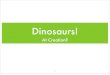 Dinosaurs!15 “The typical dinosaur anatomy is a combination of the characteristics of several vertebrate classes, including reptiles, birds, and mammals.The dinosaurs, along with