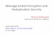 Message&locked,Encryp2on,and, Deduplicaon ,Security, · 2013. 1. 12. · Message&locked,Encryp2on,and, Deduplicaon ,Security, Thomas,Ristenpart University,of,Wisconsin—Madison,