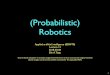 (Probabilistic) Robotics · 2019. 3. 13. · Technology. ABB invented VirtualRobot™ Techno-logy more than ten years ago. MultiMove With RobotStudio 5, ABB takes its Virtual Robot