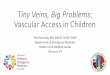 Tiny Veins, Big Problems: Vascular Access in Children · 2016. 3. 7. · Lab Med. 2010 Sep;134(9):1253- 60. • Albumin • BUN • Chloride • Creatinine • Glucose • Hematocrit