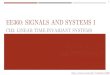 EE360: SIGNALS AND SYSTEMS Ib1morris/ee360/slides/2_slides_lti_v1.pdf · 2021. 2. 2. · LTI systems have properties that have been studied extensively leading to powerful and effective